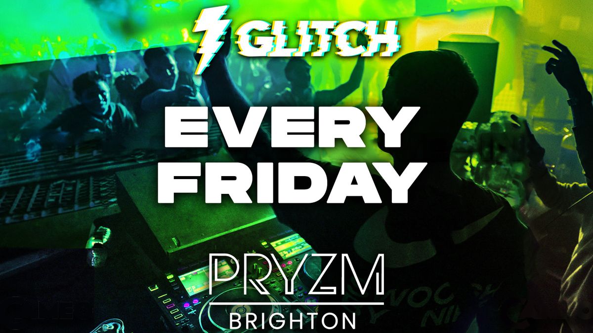 GLITCH - FRESHERS CLOSING PARTY - PRZYM BRIGHTON - FT ZERO 