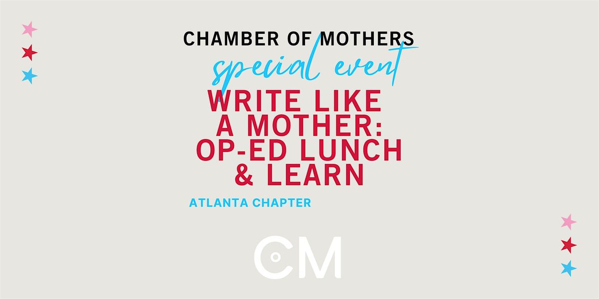 ATLANTA - Write Like A Mother: Op-Ed Lunch & Learn