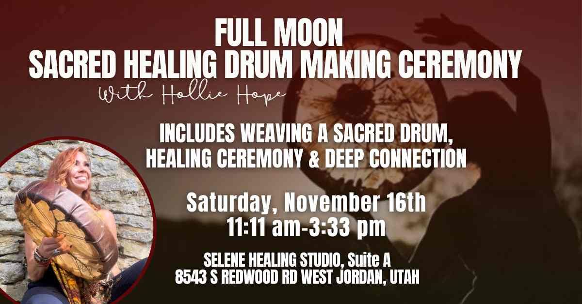 Full Moon Sacred Healing Drum Making Ceremony