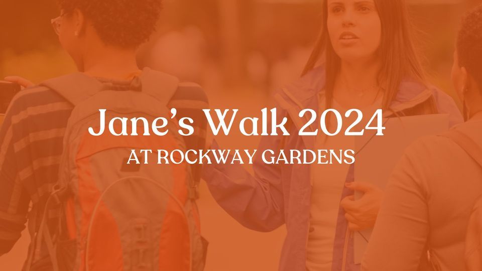 Jane\u2019s Walk 2024 at Rockway Gardens