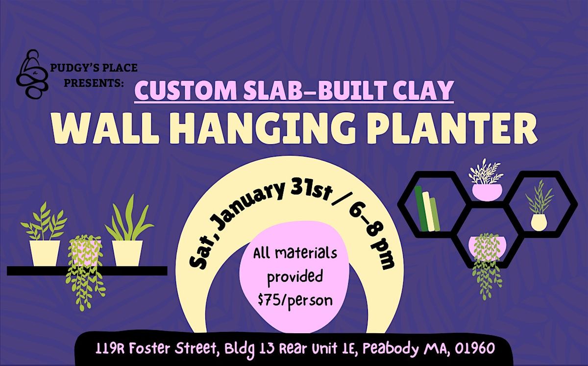 Wall-Hanging Custom Planters (Slab-Building Clay) 1\/31 from 6-8pm