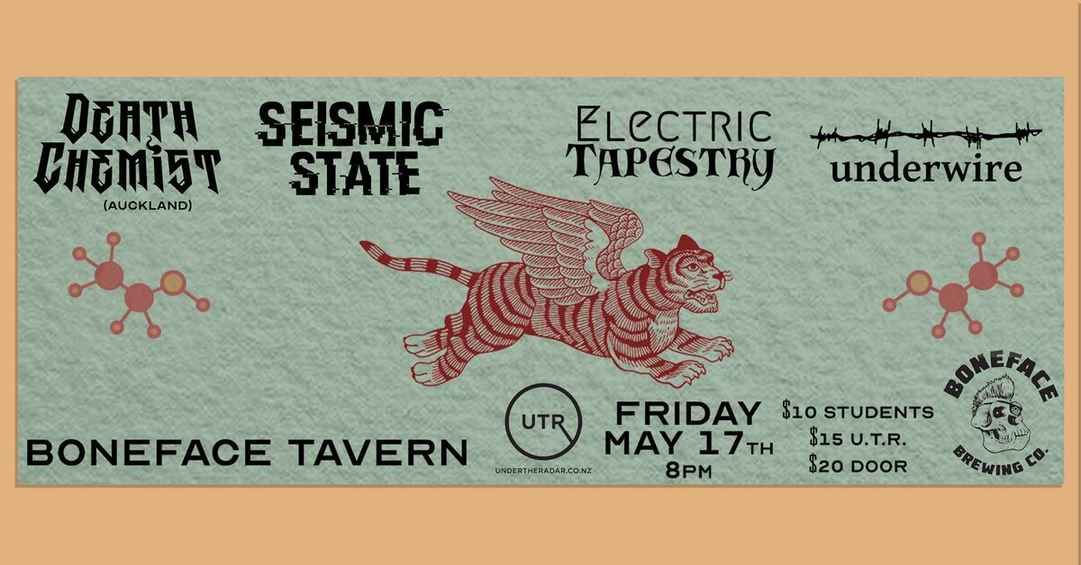 DEATH CHEMIST (Auckland), SEISMIC STATE, ELECTRIC TAPESTRY & UNDERWIRE