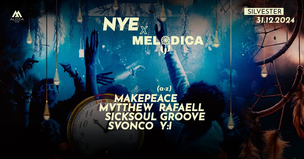 Silvester (NYE) x Melodica w. Makepeace, Mvtthew, Rafaell, SickSoul Groove, Svonco & Y:I