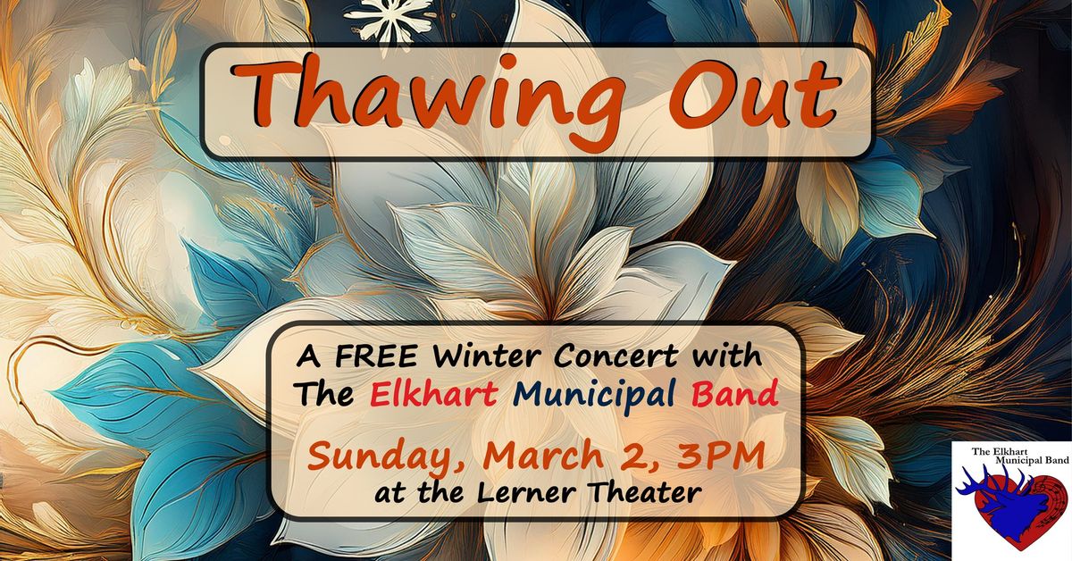 Thawing Out - A FREE Winter Concert with The Elkhart Municipal Band