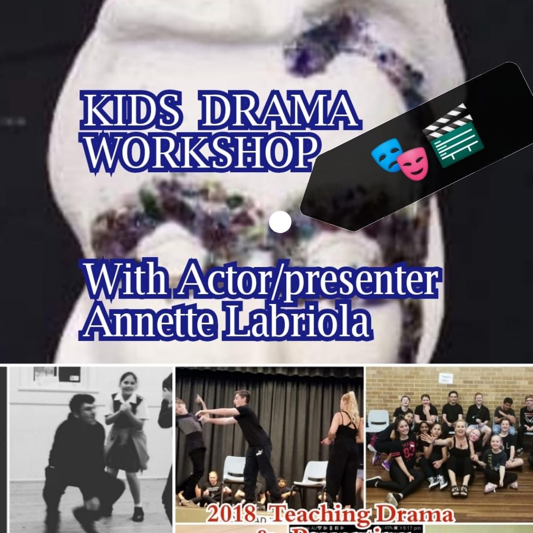 Kid's Drama Workshop 7-11yrs with Annie Labriola