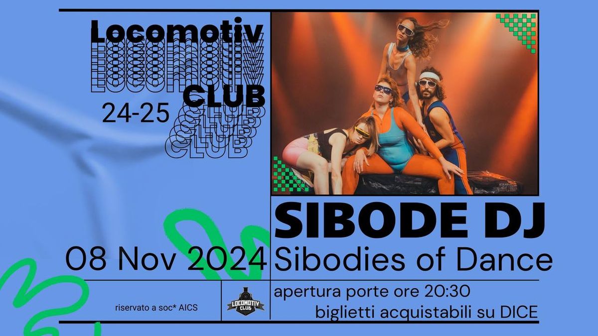 SIBODE DJ - Sibodies of Dance @Locomotiv Club | Bologna