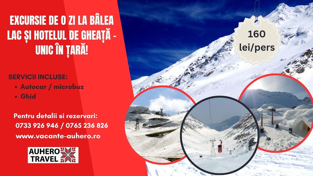 Excursie de o zi la B\u00e2lea Lac \u0219i Hotelul de ghea\u021b\u0103 \u2013 unic \u00een \u021bar\u0103!