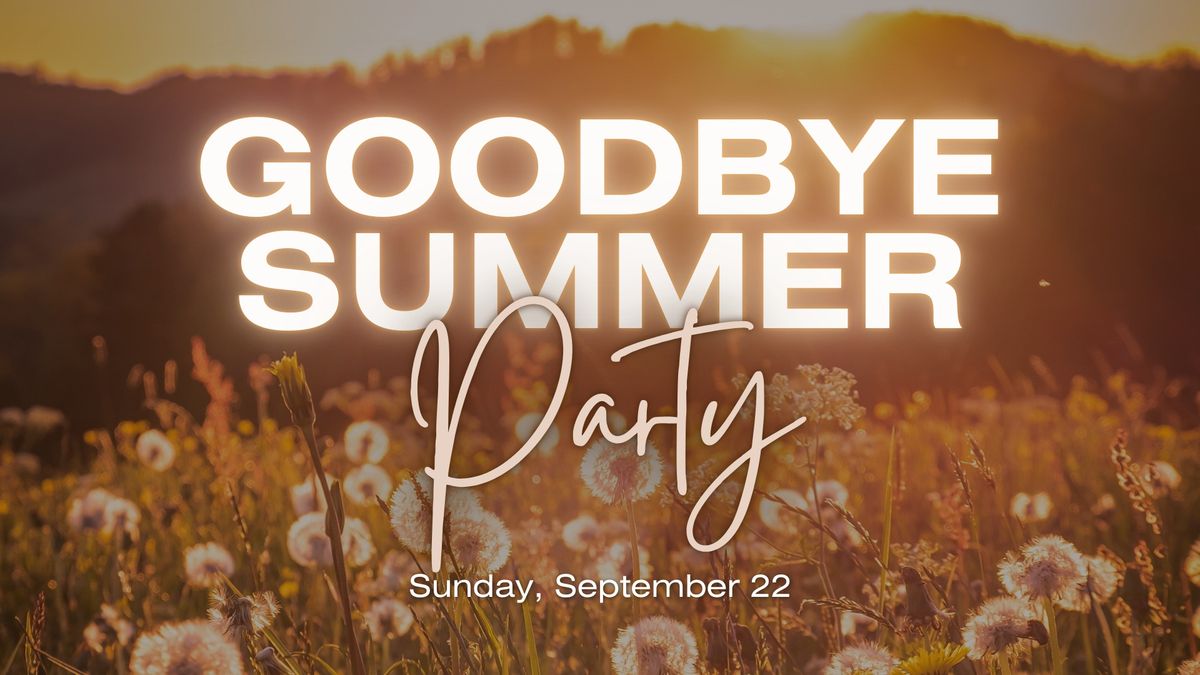 Goodbye Summer Party