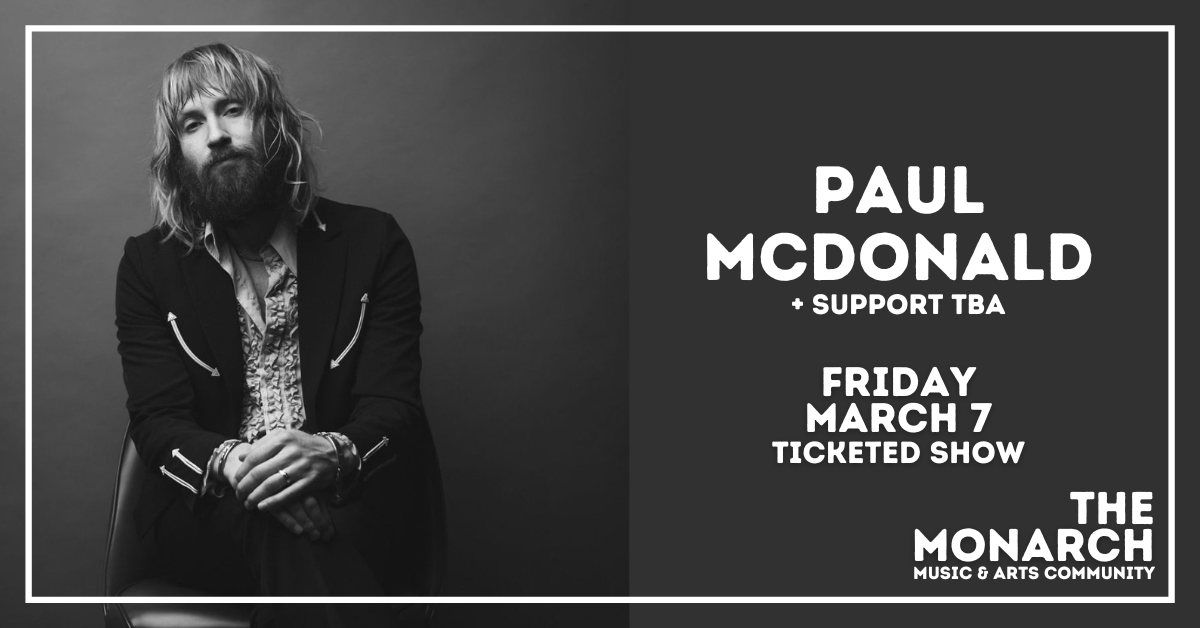 Paul McDonald + Support TBA at The Monarch