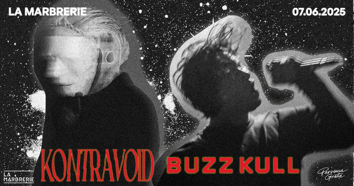 Kontravoid + Buzz Kull @ La Marbrerie \/\/ 07.06.2025