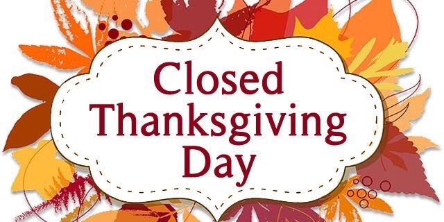 Closed on Thanksgiving Day 