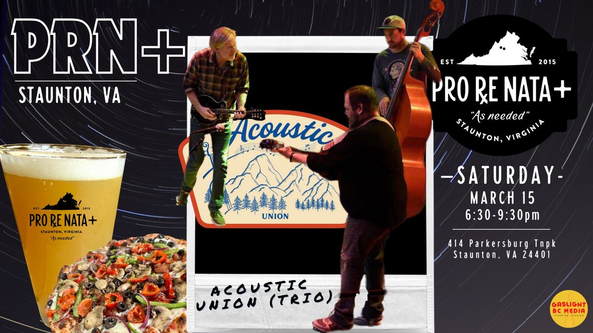 Acoustic Union (Trio) @ Pro Re Nata+ Staunton