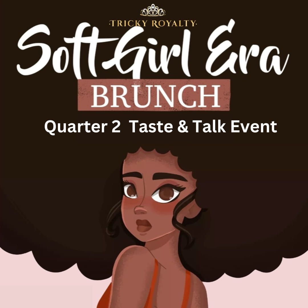 Soft Girl Era Brunch (Taste & Talk Event)