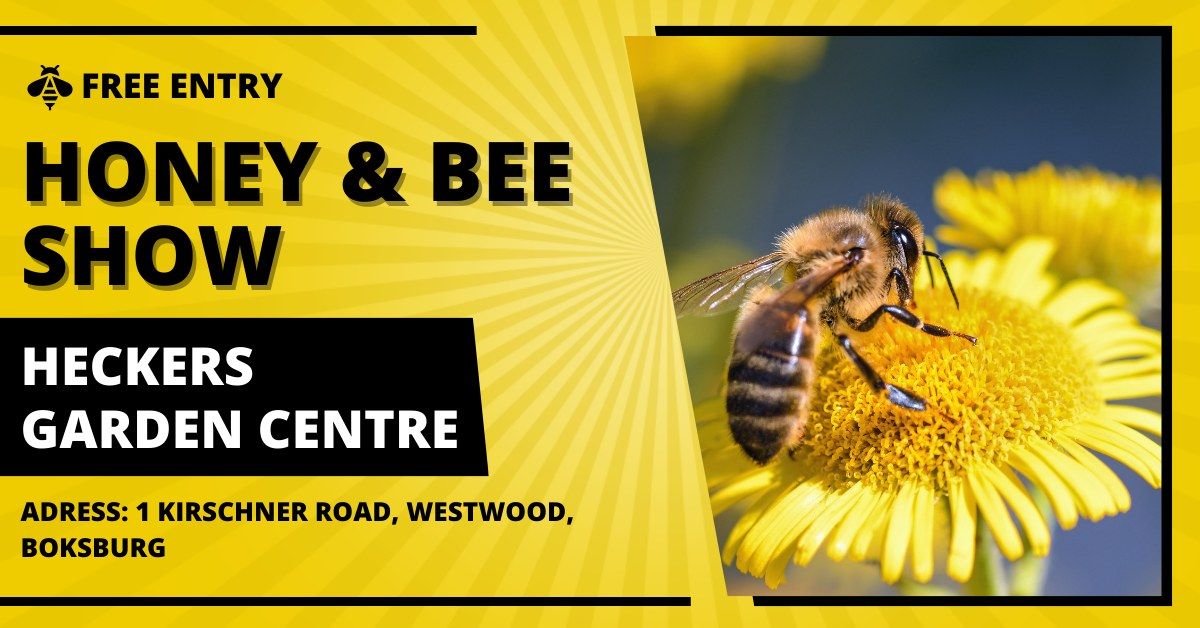 Honey & Bee Show @ Heckers Garden Centre Boksburg