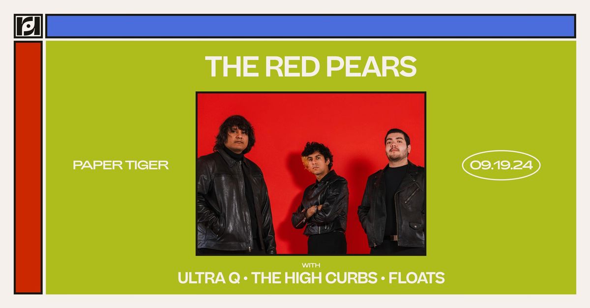 Resound Presents: The Red Pears w\/ Ultra Q, The High Curbs, and Floats at Paper Tiger on 9\/19