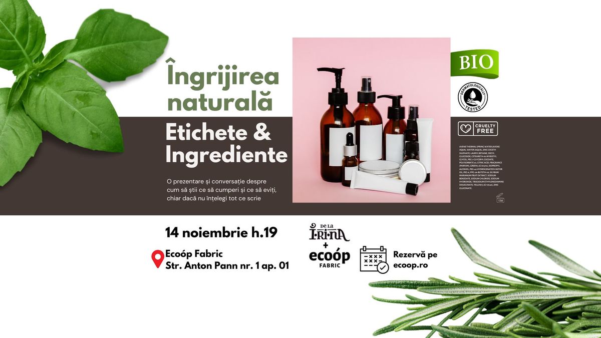 \u00cengrijirea Natural\u0103 \u2013 Etichete \u0219i ingrediente. Prezentare \u0219i discu\u021bie liber\u0103, cu Irina Tomici