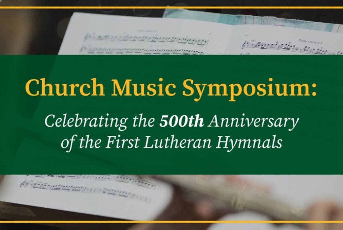 Church Music Symposium: The 500th Anniversary of the First Lutheran Hymnals