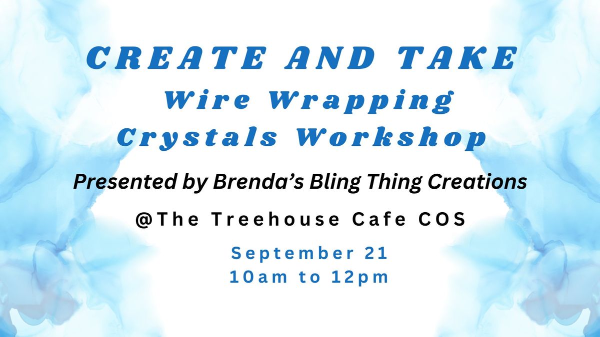 Create and Take Wire Wrapping Crystals Workshop