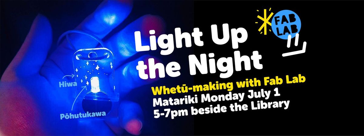 Light up the Night | Te ara o ng\u0101 whet\u016b o Matariki