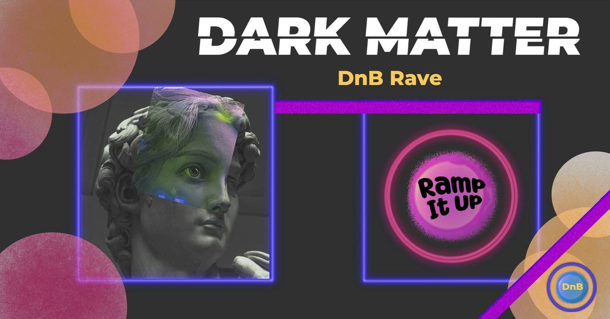 Dark Matter \/\/ Ramp It Up 