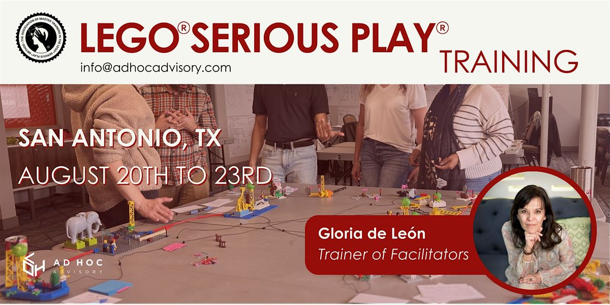 San Antonio -Facilitator Training LEGO\u00aeSERIOUS PLAY \u00aeA. of Master Trainers