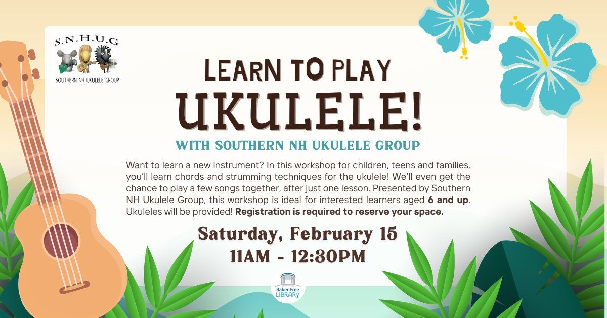 Learn to Play Ukulele! Workshop Presented by Southern NH Ukelele Group