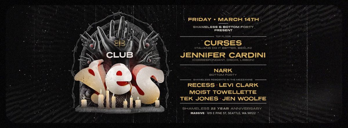 Club YES w\/ Curses (Berlin), Jennifer Cardini (Lisbon) & Shameless 22 Year Anniversary!