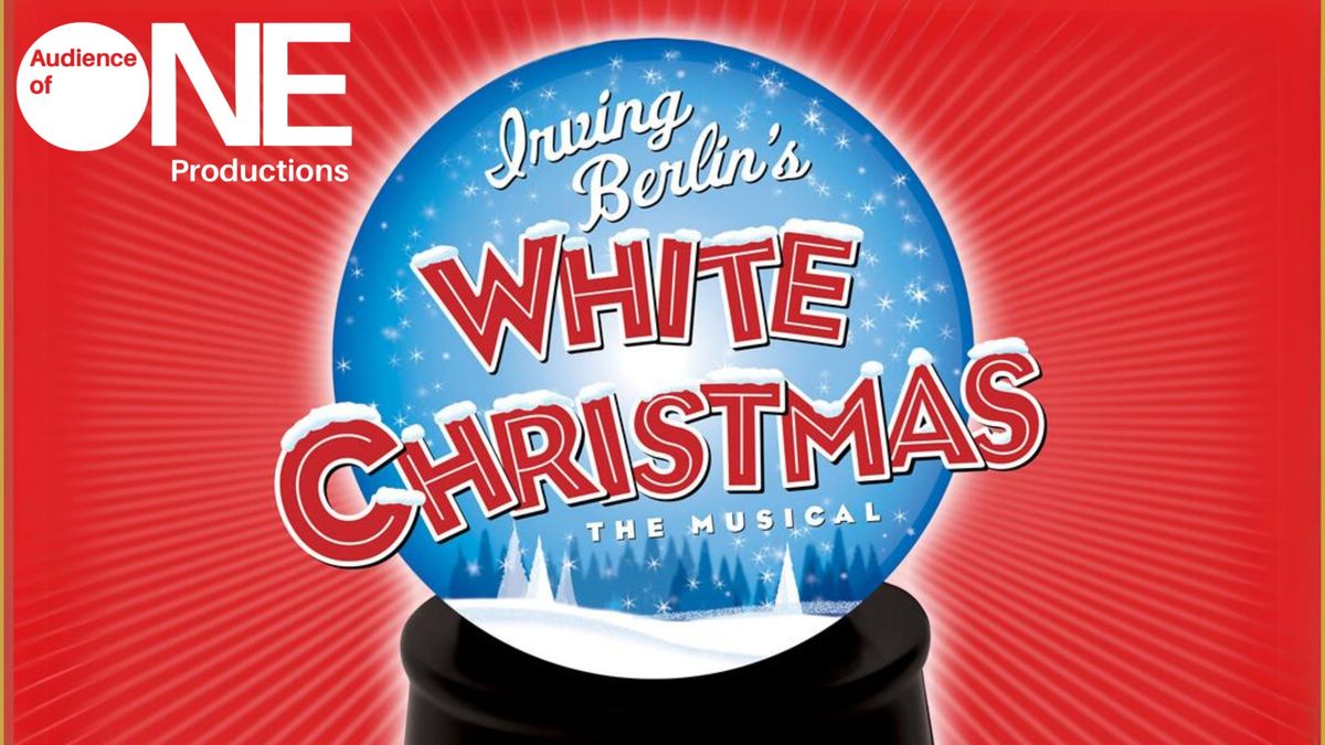 Audience of One Presents: White Christmas- Live Musical