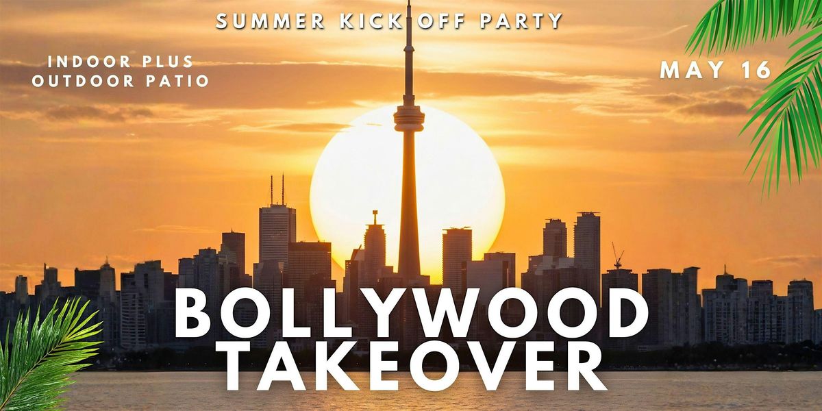 Bollywood Takeover - OFFICIAL SUMMER KICKOFF PARTY | Indoor | Outdoor Patio