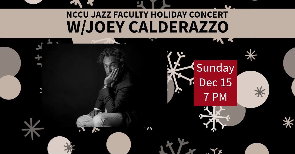 NCCU Jazz Faculty Holiday Concert w\/Joey Calderazzo 7 PM show