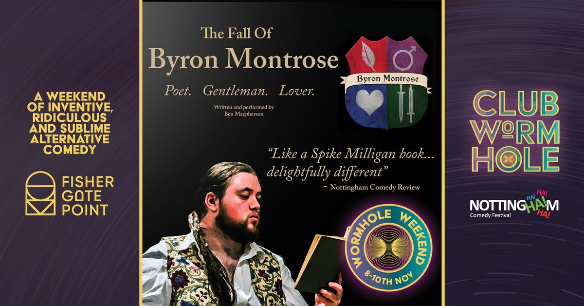 Ben Macpherson: The Fall of Byron Montrose: Poet, Gentleman, Lover @ Wormhole Weekend