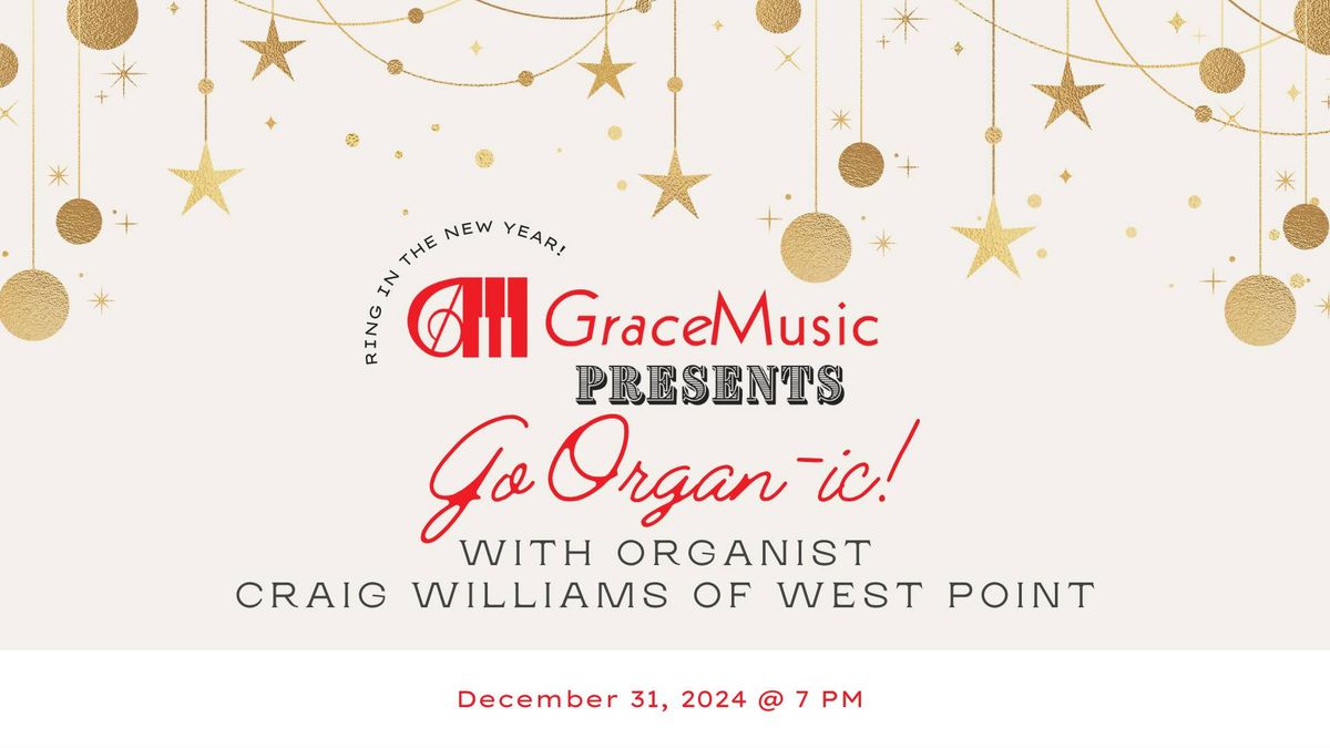 GraceMusic Presents: New Year's Eve Organ Recital with Organist Craig Williams