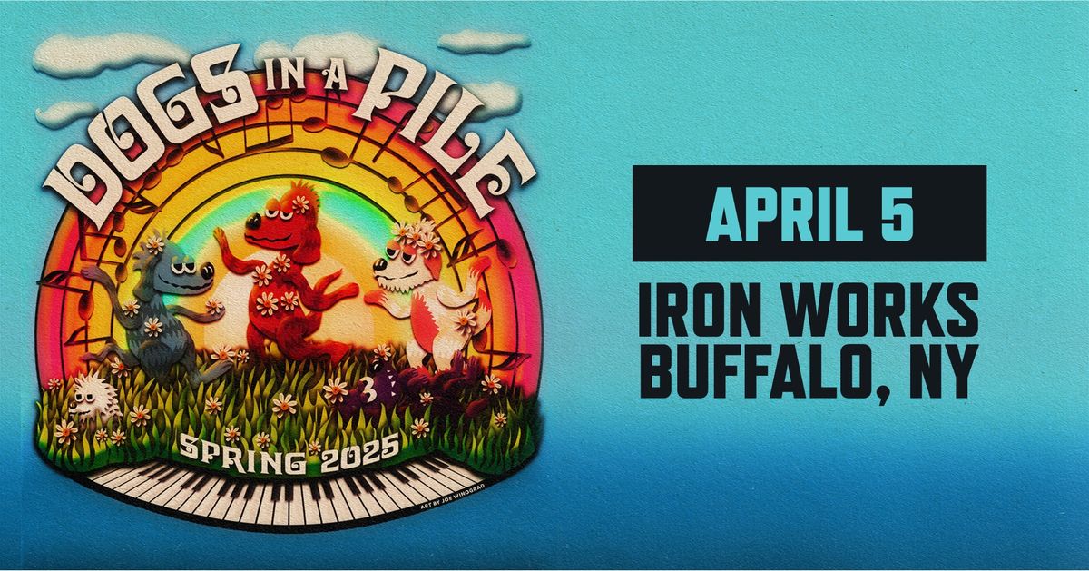 Dogs In A Pile at Buffalo Iron Works | APR 5