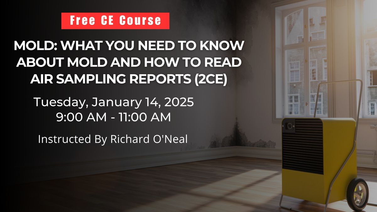 Mold: What you Need to Know About Mold and How to Read Air Sampling Reports (2CE)