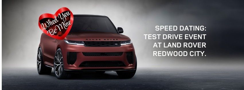 Speed Dating: Test Drive Event Land Rover Redwood City