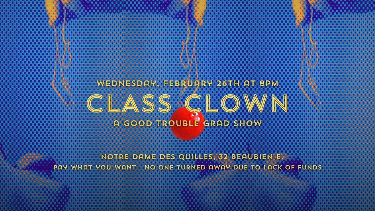 Class Clown: A Good Trouble Grad Show