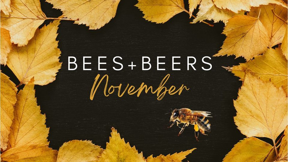 Bees + Beers - NOVEMBER 2022