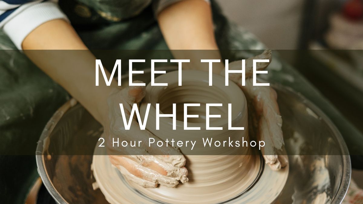 Meet The Wheel | Pottery Wheel Workshop