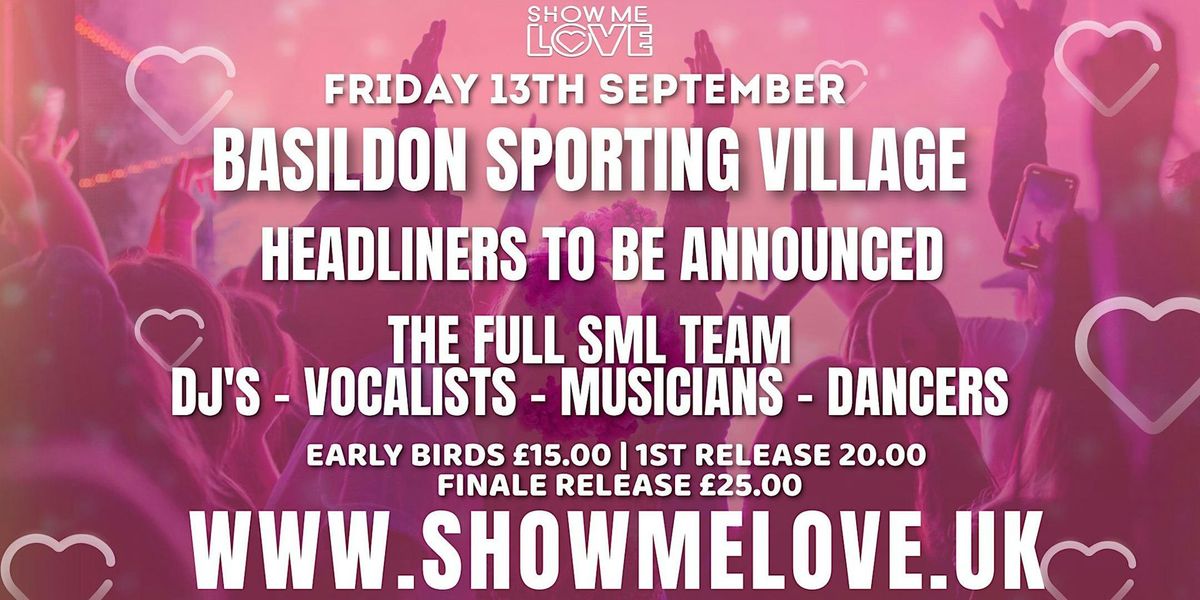 Show Me Love Takes Over Basildon Sporting Village  Friday 13th September