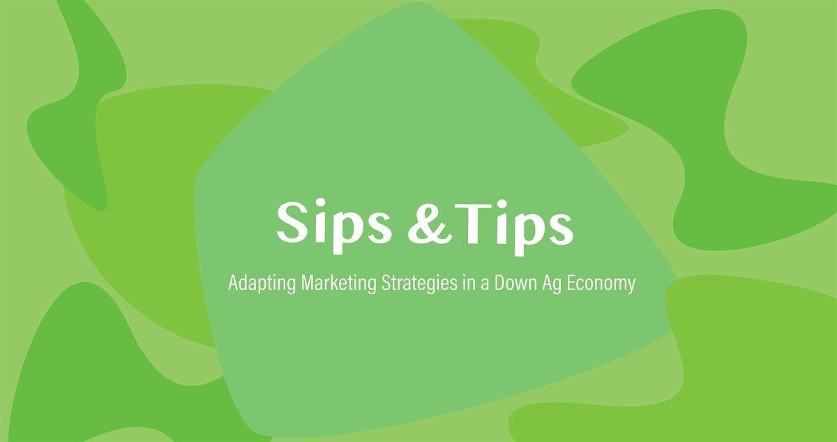 Sips & Tips: Adapting marketing strategies in a down ag economy