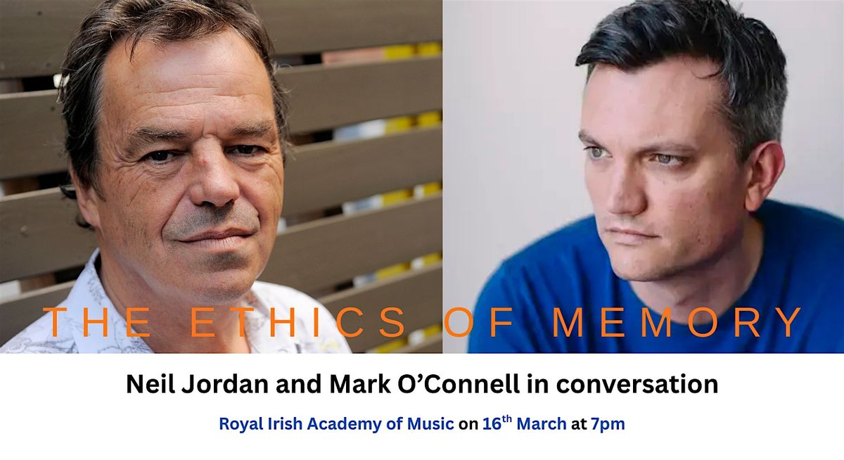 Jordan Occonel The Ethics of Memory, with Neil Jordan and Mark OConnell, Royal Irish ...