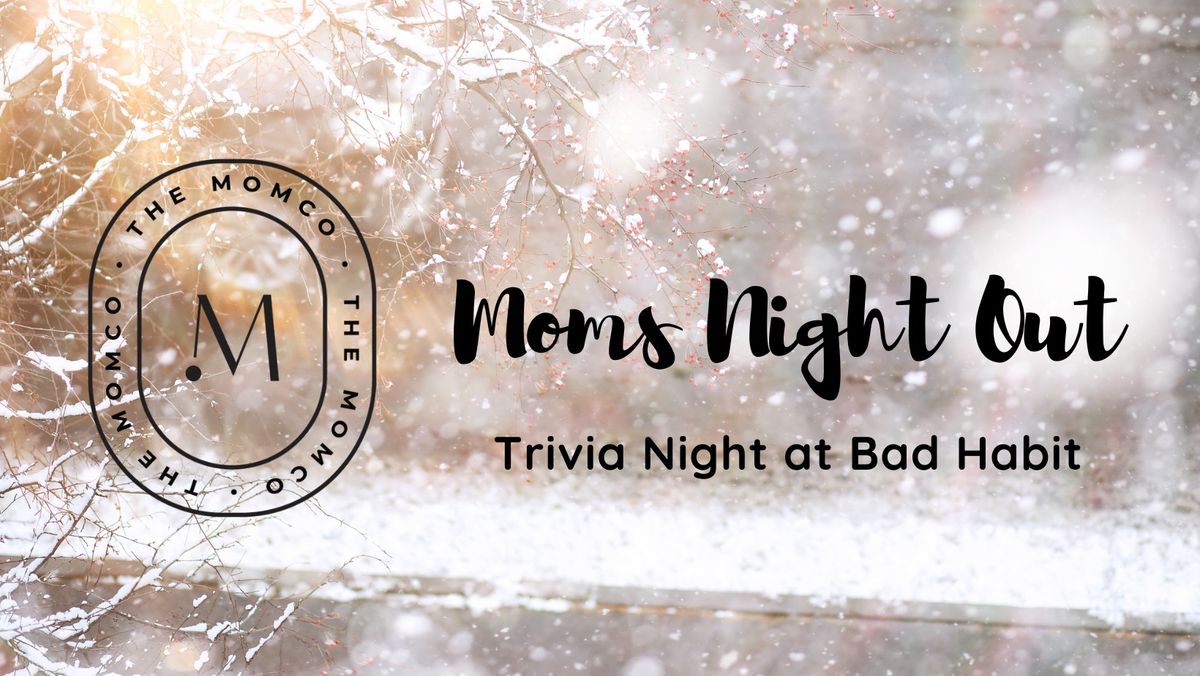 \ud83c\udf89 Moms Night Out: Trivia Night at Bad Habit Brewing 