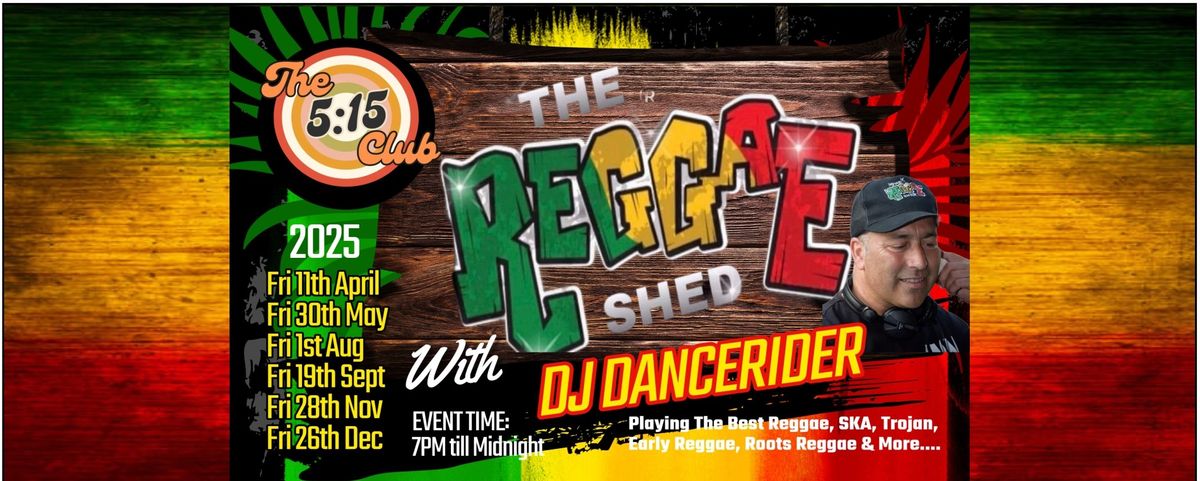 The Reggae + Ska Shed DJ DANCERIDER The 5:15 Club