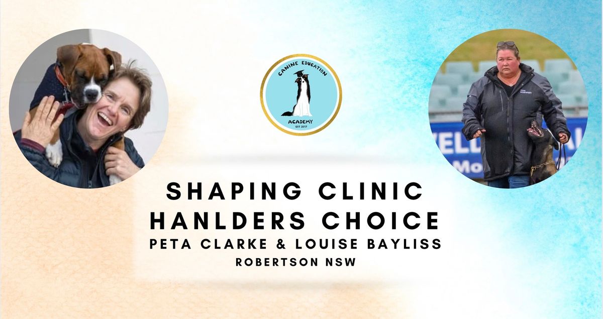 Handlers Choice Shaping Clinic with Peta Clarke & Louise Bayliss