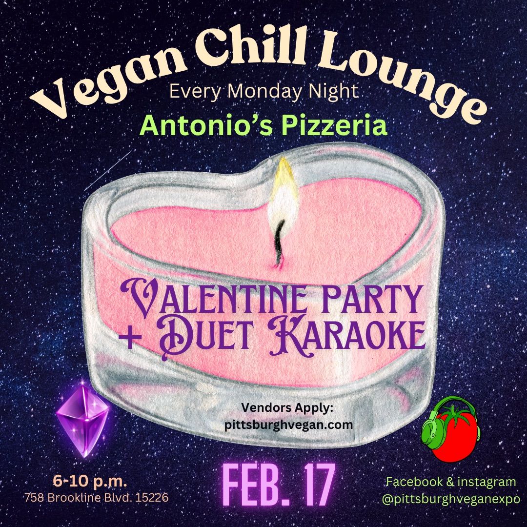 Valentine Party + Duet Karaoke, at the Vegan Chill Lounge (Feb. 17)