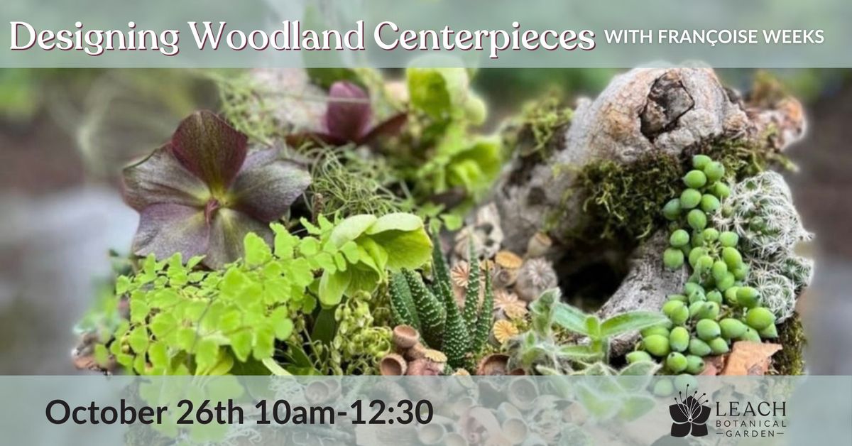 Designing Woodland Centerpieces with Fran\u00e7oise Weeks