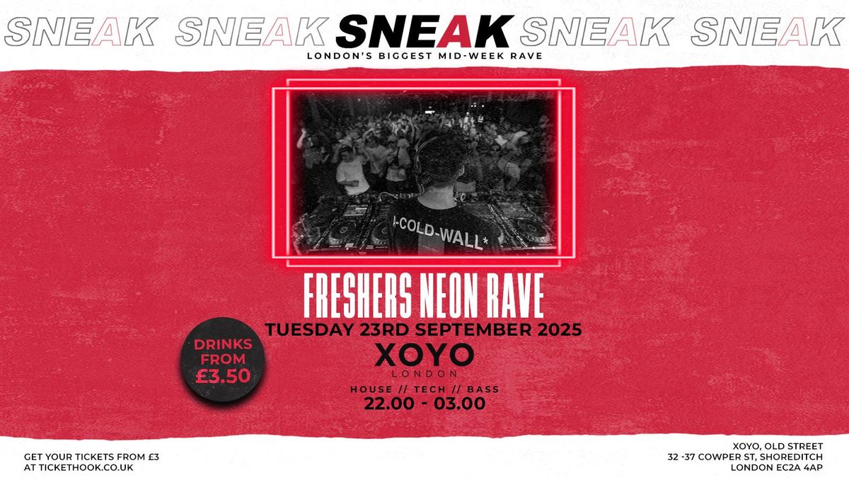SNEAK: FRESHERS NEON RAVE @ XOYO - TUESDAY 23RD SEPTEMBER