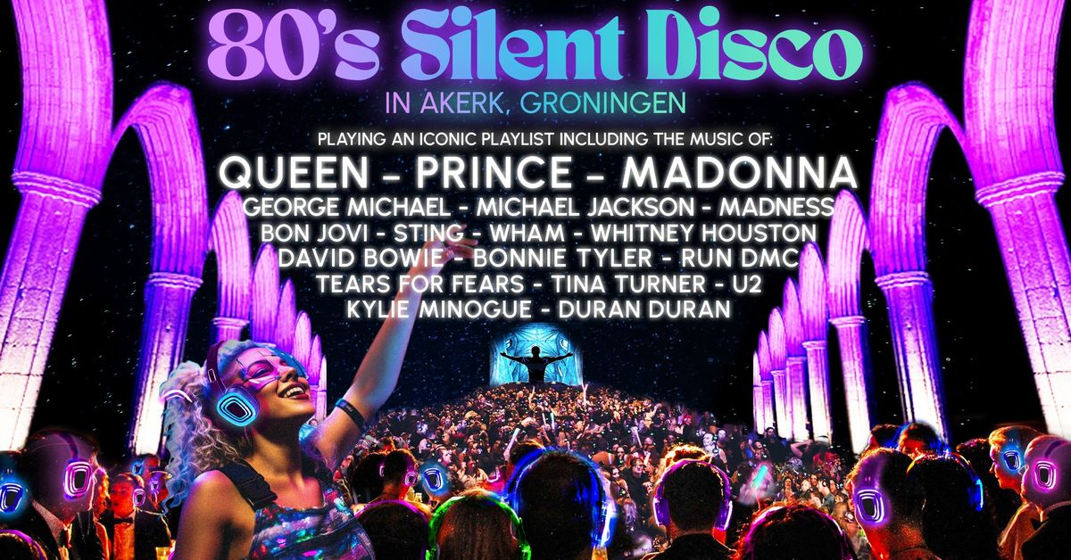 80s Silent Disco at Akerk, Groningen (SIGN UP) \u2728\ud83c\udfb6