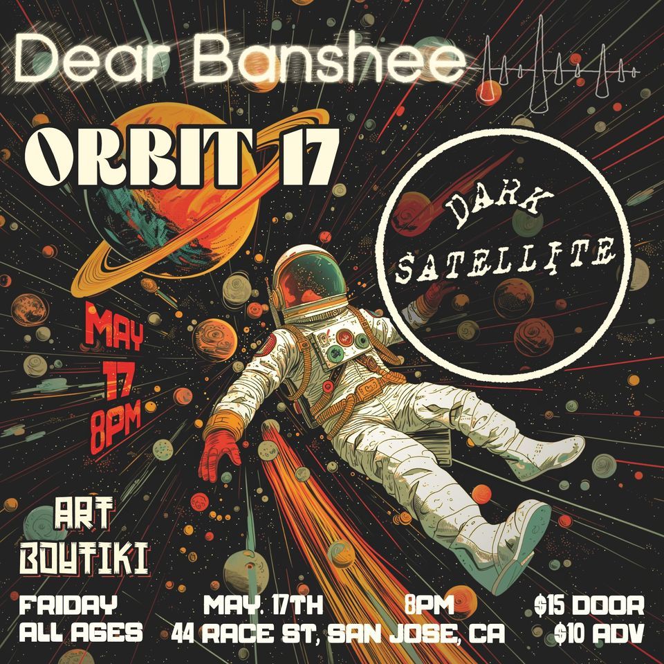 Dark Satellite, Orbit 17, Dear Banshee
