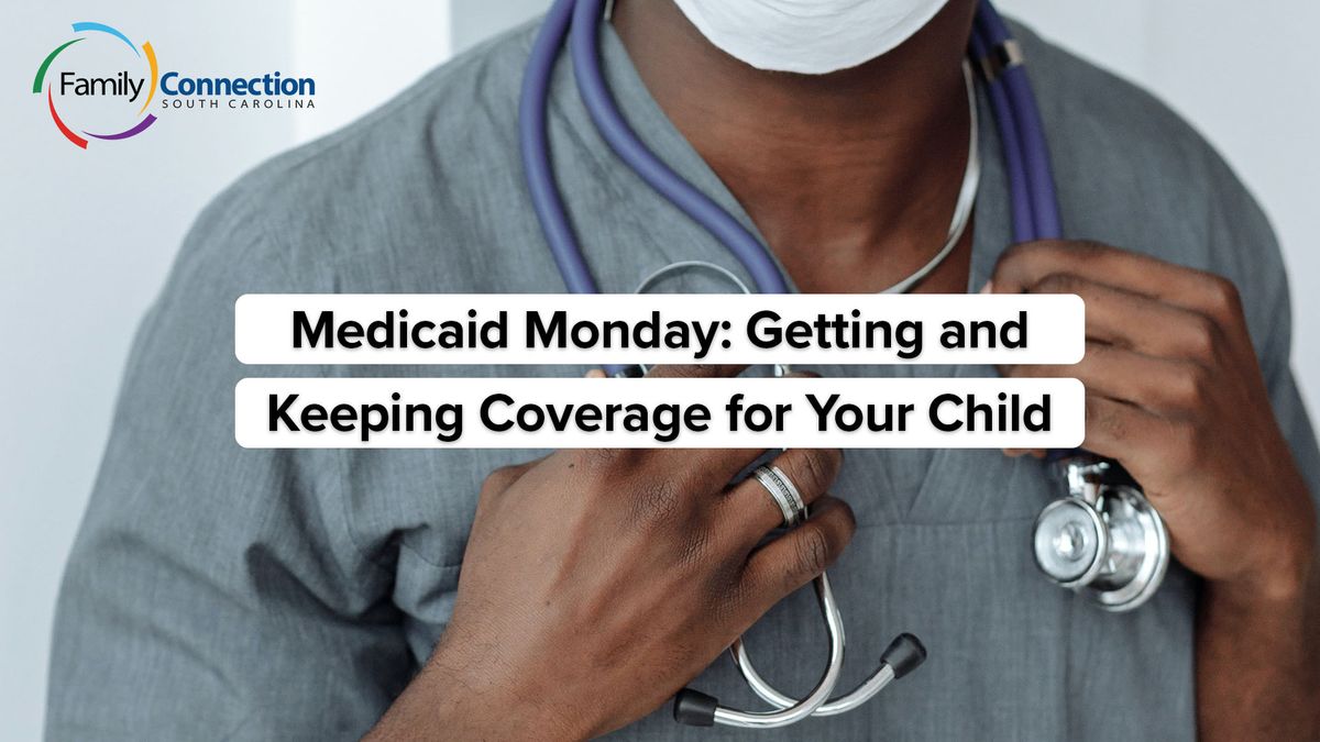 Medicaid Monday: Getting & Keeping Coverage for Your Child